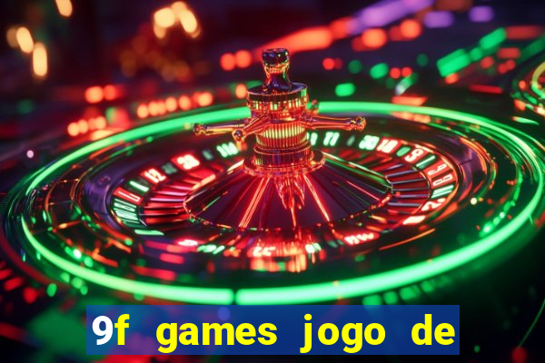 9f games jogo de ganhar dinheiro